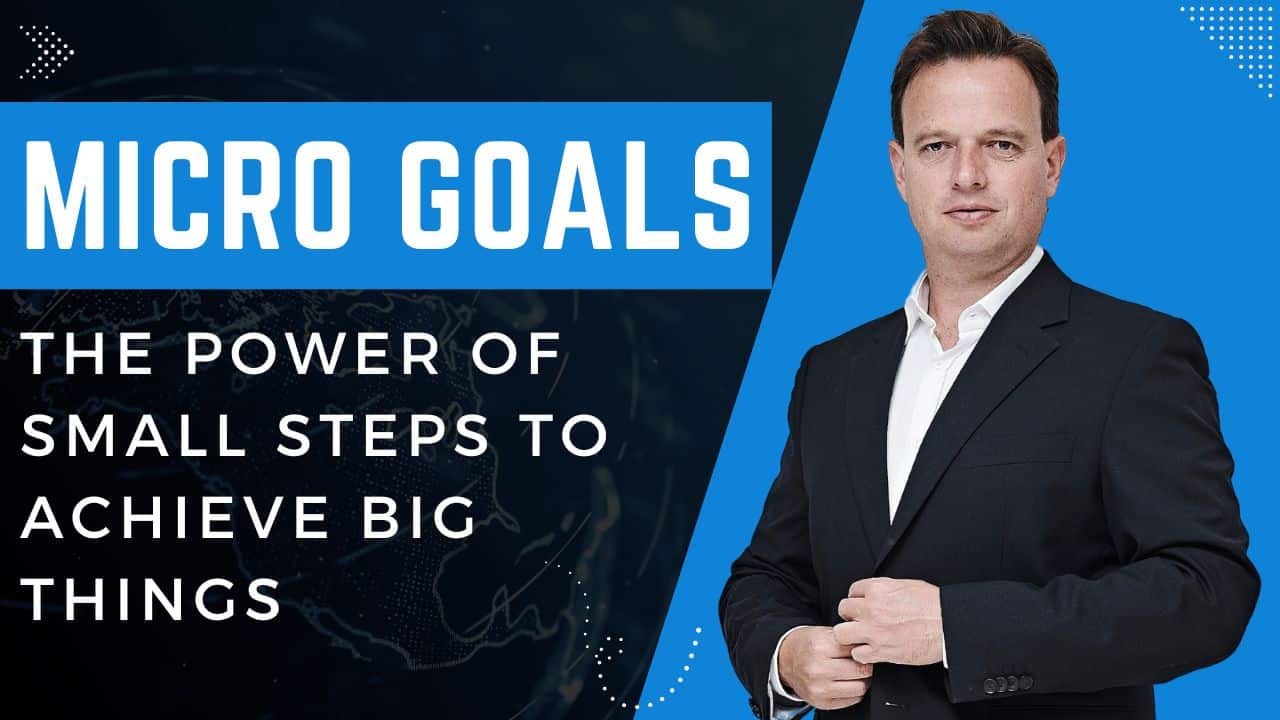 Micro-Goals: The Power of Small Steps to Achieve Big Things